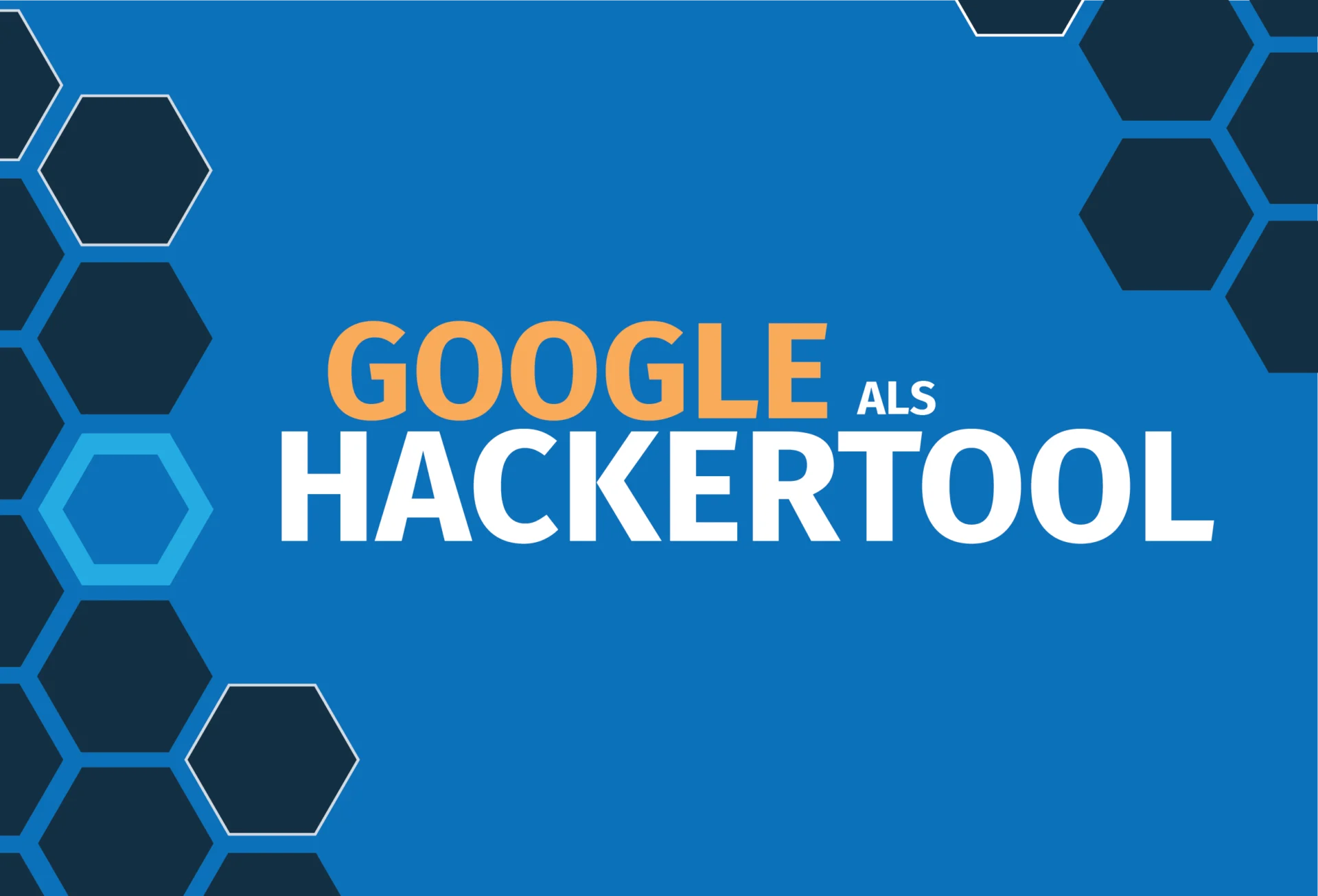 Grafik mit dem Text Google als Hackertool